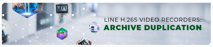 Line H.265 video recorders: archive duplication